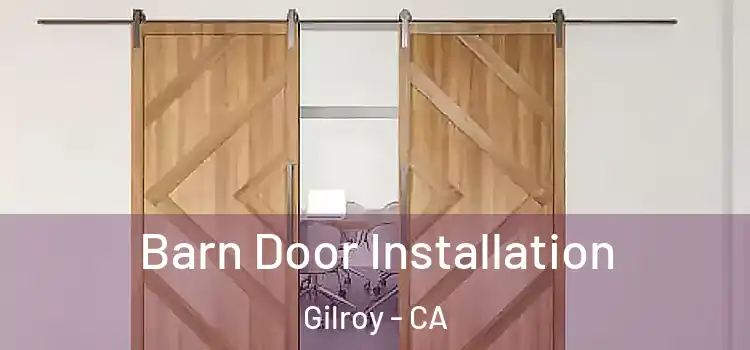 Barn Door Installation Gilroy - CA