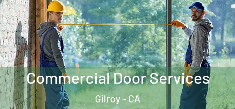 Commercial Door Services Gilroy - CA