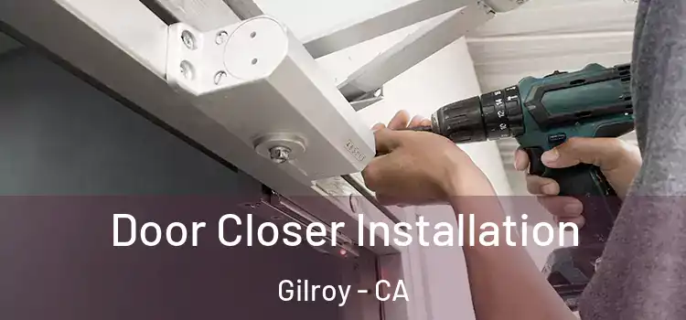 Door Closer Installation Gilroy - CA