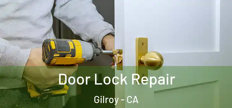 Door Lock Repair Gilroy - CA
