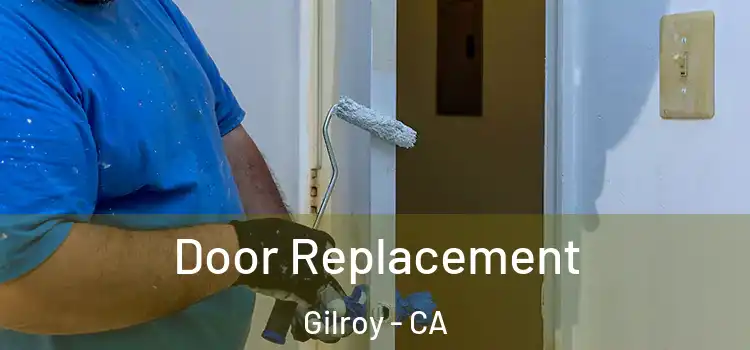 Door Replacement Gilroy - CA