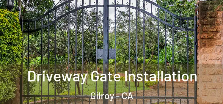 Driveway Gate Installation Gilroy - CA