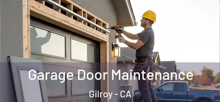 Garage Door Maintenance Gilroy - CA