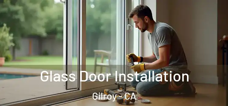 Glass Door Installation Gilroy - CA
