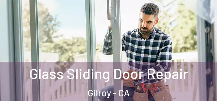Glass Sliding Door Repair Gilroy - CA