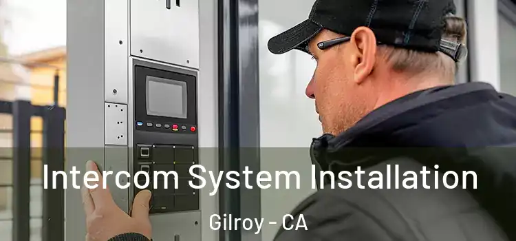 Intercom System Installation Gilroy - CA