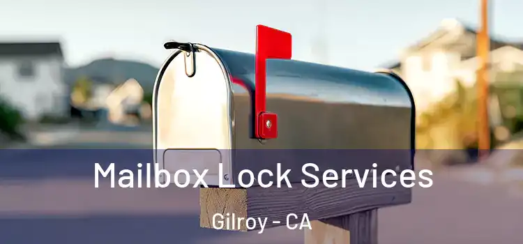 Mailbox Lock Services Gilroy - CA
