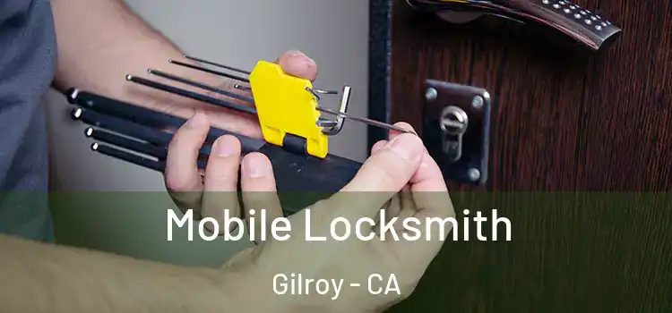 Mobile Locksmith Gilroy - CA
