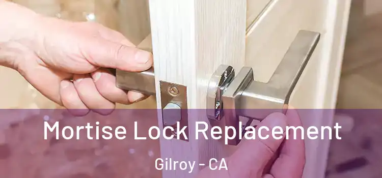 Mortise Lock Replacement Gilroy - CA
