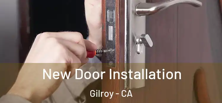 New Door Installation Gilroy - CA