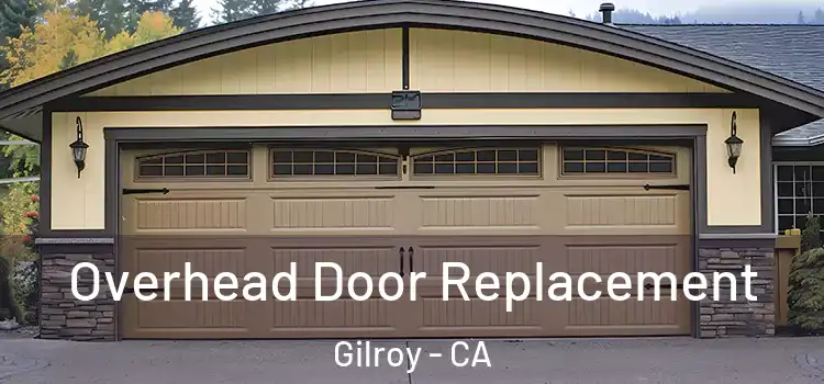  Overhead Door Replacement Gilroy - CA