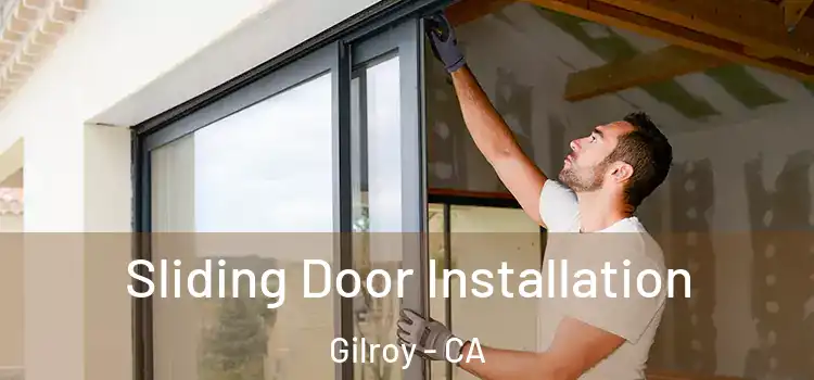 Sliding Door Installation Gilroy - CA