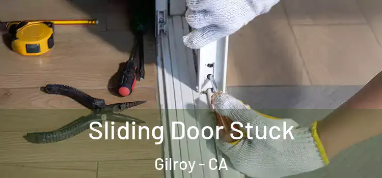  Sliding Door Stuck Gilroy - CA