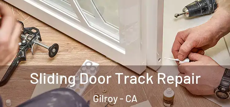 Sliding Door Track Repair Gilroy - CA