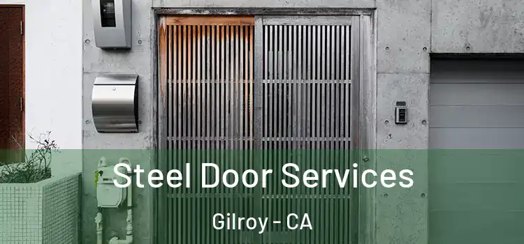 Steel Door Services Gilroy - CA
