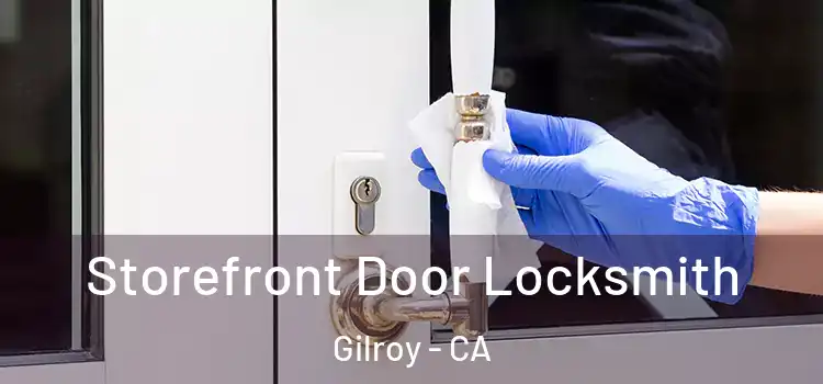 Storefront Door Locksmith Gilroy - CA