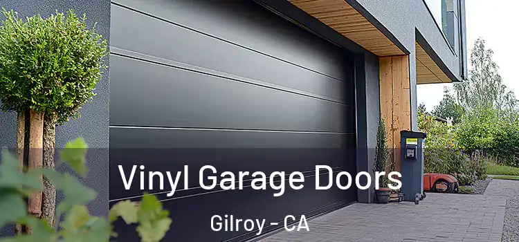  Vinyl Garage Doors Gilroy - CA