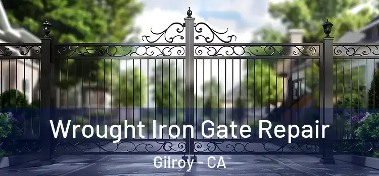 Wrought Iron Gate Repair Gilroy - CA